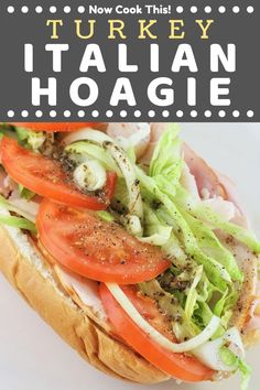 there is a sandwich with lettuce, tomatoes and meat on it that says now cook this turkey italian hoagie