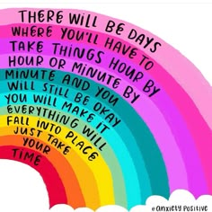 there will be days where you'll have to take things hour or minute by minute