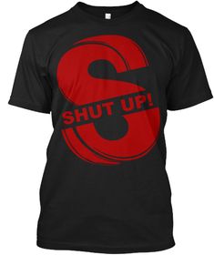 Shut Up by SolitGraphic.deviantart.com on @DeviantArt Online Promotion, Typography Tshirt, Just Leave, Support Small Business, Fresh Design, Shut Up, Black T Shirt, Word Art, Typography Design