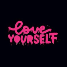 the words love yourself painted in pink on a black background