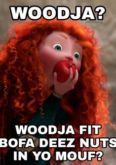 a woman with red hair holding an apple in front of her face and the words woodja fit boffa deez nuts in yo mouf?