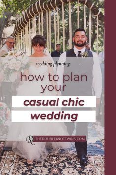 a bride and groom walking down the aisle at their wedding with text overlaying how to plan your casual chic wedding