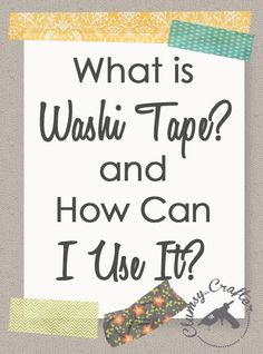 a sign that says what is washi tape and how can i use it?