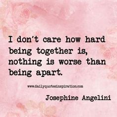 I don’t care how hard being together is, nothing is worse than being apart Cute Funny Love Quotes, Love Notes For Him, Love For Him, Being Together, Cute Couple Quotes, Best Love Quotes, Anniversary Quotes, Funny Love, I Don't Care