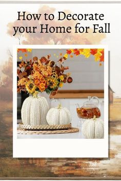 the cover of how to decorate your home for fall, with pumpkins and flowers