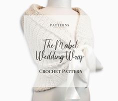 a crochet pattern for a wedding shawl with the text, the model wedding wrap