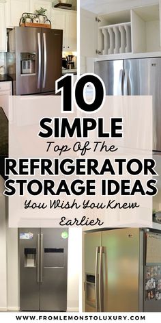 refrigerators with the words 10 simple top of the refrigerator storage ideas