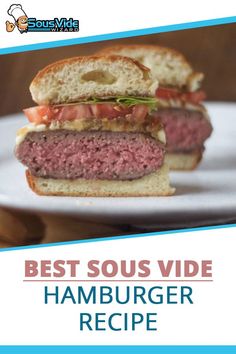 a hamburger on a plate with the words best sous vide hamburger recipe