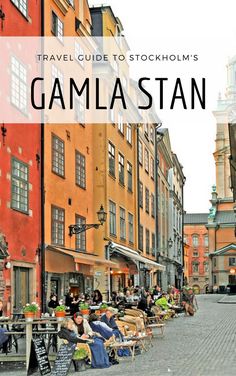 people sitting at tables in the middle of a cobblestone street with text overlay that reads, travel guide to stockholm's gamalastan