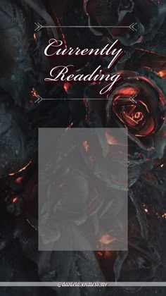 an image of the cover for a book called currently reading, featuring roses in black and red