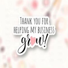 thank you for helping my business grow