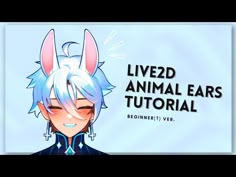 an anime character with blue hair and bunny ears, text reads live2d animal ears tutor