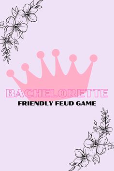 the back side of a phone case with flowers and a crown on it that says bachelorette friendly fud game