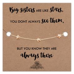 a card that says, big sisters are like stars you don't always see them, but you know they are always there