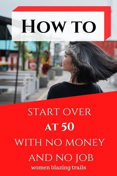 How to Start Over at 50 With No Money and Little Hope How To Start Over In Life At 40, Jobs For Women Over 50, Starting Over, Career Improvement, List Of Careers, Work Ethics, Career Assessment, Career Help