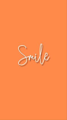 the word smile written in white on an orange background