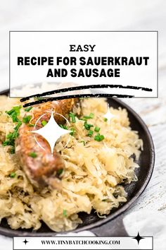 the recipe for sauerkraut and sausage is shown in a skillet with text overlay