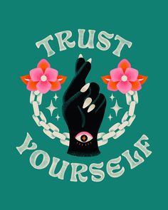 a hand with flowers on it that says trust yourself