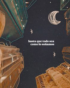 an image of the sky and buildings with words written in spanish above them that read, harra que todo sea comoo los sonamos