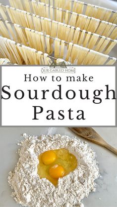 how to make sourdough pasta with an egg on top and the words, how to make sourdough pasta