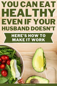 Pin with a photo of a salad with avocado. The title reads: You can eat healthy even if your husband doesn't. Here's how to make it work. How To Eat Healthier For Beginners, Why Eat Healthy, Tips For Eating Healthier, How To Eat More Fruit, Healthy Eating Hacks, How To Start Eating Healthier, How To Eat Healthy For Beginners, Meal Planning For Two, Eating Healthy For Beginners