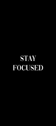 the words stay focused are written in white on a black background