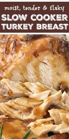 slow cooker turkey breast with gravy on the side and text overlay that reads, moist tender & flaky slow cooker turkey breast