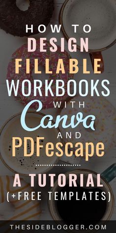 coffee and doughnuts with text overlay how to design fillable workbooks with canva and free templates