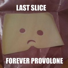 a piece of cheese sitting on top of a plastic bag that says last slice forever provolone