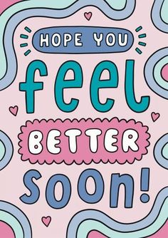 a poster that says, hope you feel better soon