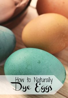 three eggs on a table with the words how to naturally dye eggs