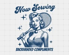 a woman holding a tennis racquet on top of a tile wall with the words, now serving backhanded compliments