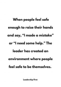 a quote that reads when people feel safe enough to raise their hands and say i made a