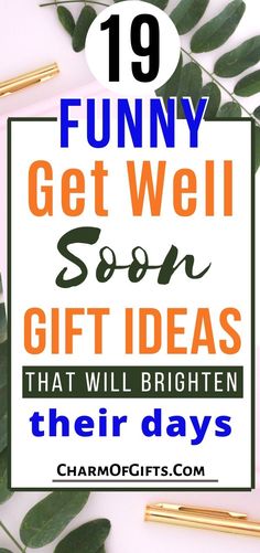 the words funny get well gift ideas that will brighten their days with gold pens and green leaves