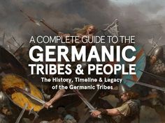 a complete guide to the germanic tribe and people, with text overlaying it