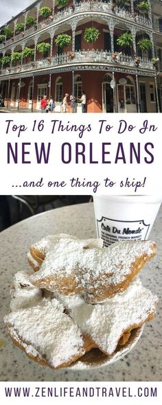 the top things to do in new orleans and one thing to skip around town with text overlay that reads top 16 things to do in new orleans