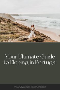 the ultimate guide to eloping in portugal with text overlay that reads your ultimate guide to eloping in portugal