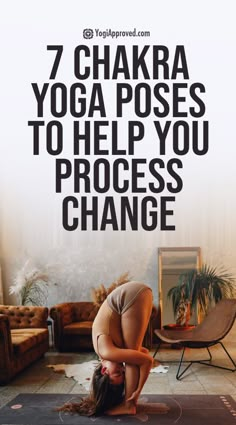 a woman doing yoga poses with the words 7 chakra yoga poses will help you process change