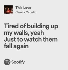 an ad for spotify with the caption'tired of building up my walls, yeah just to watch them fall again '