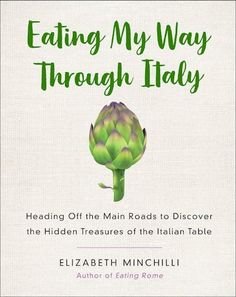 the cover of eating my way through italy by elizabeth michili, with an artichoke on it