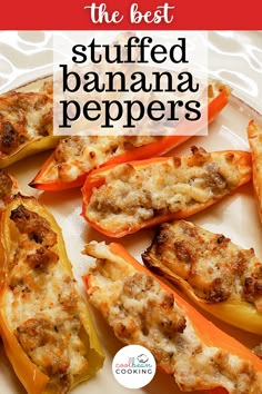 stuffed banana peppers on a white plate with the title overlay reads, the best stuffed banana peppers