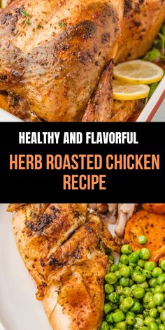 healthy and flavorful herb roasted chicken recipe on a white plate with peas, carrots and lemons