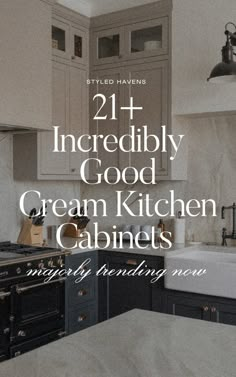 the kitchen is clean and ready to be used as a home decor item with text overlay that reads, 21 incredibly good cream kitchen cabinets