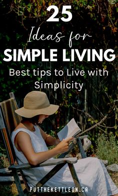 a woman sitting in a chair reading a book with the title 25 ideas for simple living