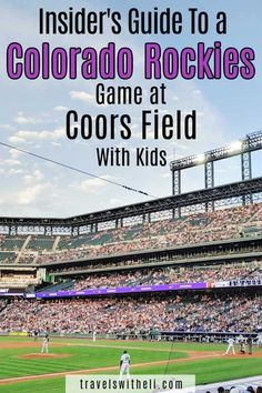 a baseball field with the words insider's guide to a colorado rockies game at coorsfield with kids