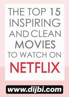 the top 15 inspring and clean movies to watch on netflix