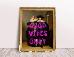 two women dressed in period clothing with the words good vibes only painted on them