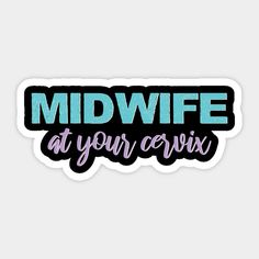 a sticker that says midwife at your cross with the word midwife on it