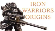 40 Facts and Lore on the Iron Warriors Warhammer 40k Spacemarine Iron Warriors