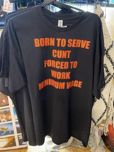 Born To Serve Cunt Forces To Work Minimun Wage T-Shirt Weird Core Aesthetic Outfits, Cursed T Shirts, Unhinged Tshirts, Cursed Clothes, Weird Aesthetic Outfits, Cursed Outfits, Weird Outfits Aesthetic, Weird Core Outfits, Cursed Shirts